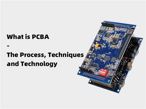 What Is Pcba The Process Techniques And Technology Pcba Manufacturers