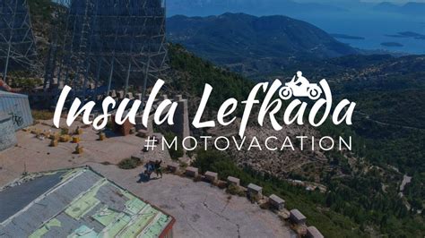 Moto Vacation Grecia Pe Doua Roti Lefkada Turul Insulei Cu