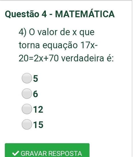 O Valor De X Que Torna A Equação 17x 20 2x 70 Verdadeira é Preciso