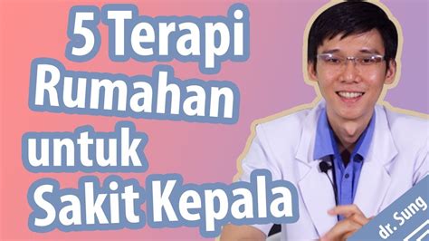 5 Terapi Rumahan Untuk Cara Mengatasi Sakit Kepala Youtube