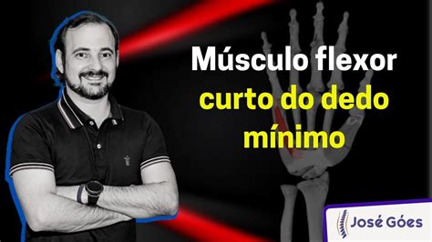 Músculo flexor curto do dedo mínimo José Góes YouTube