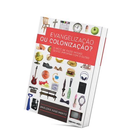 Evangelização ou colonização Analzira Nascimento