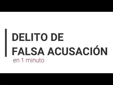 Delito de FALSA DENUNCIA y FALSA ACUSACIÓN en 1 minuto YouTube