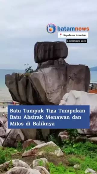 Batu Tumpak Tiga Di Kepulauan Anambas Menjadi Ikon Wisata Dengan