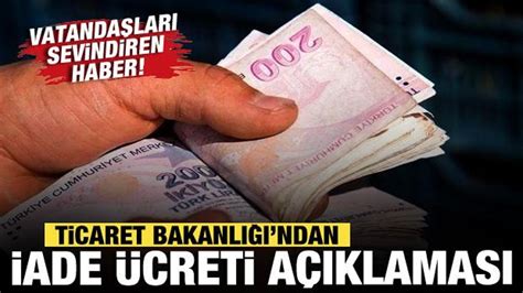 Ticaret Bakanlığı ndan iade ücreti açıklaması Tüketiciyi sevindiren