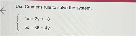 Solved Use Cramers Rule To Solve The System4x2y85x36 4y