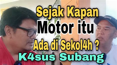 Motor Di Sekol4h Sejak Kapan K4sus Subang YouTube