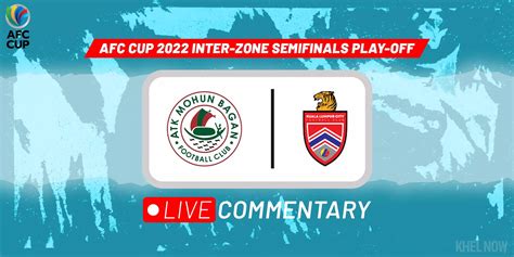 AFC Cup Inter Zone Semifinals Play Off Live Commentary ATK Mohun Bagan