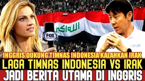 Laga Timnas Indonesia Vs Irak Jadi Berita Utama Di Inggris Mereka