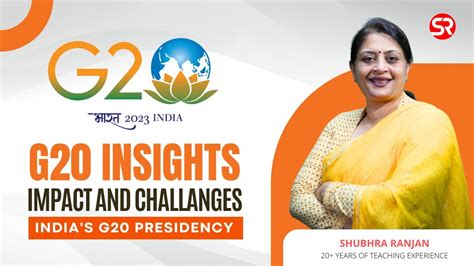 G20 Insights Impact And Challenges Indias G20 Presidency Shubhra