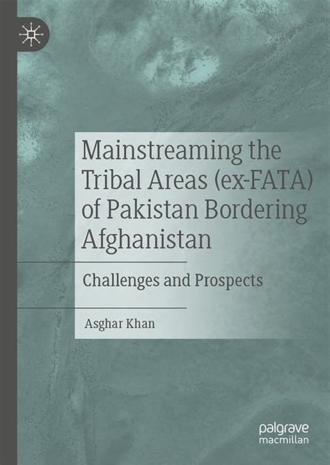 Mainstreaming The Tribal Areas Ex Fata Of Pakistan Bordering