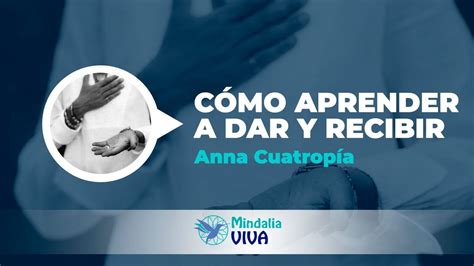 C Mo Aprender A Dar Y Recibir Por Anna Cuatrop A Youtube