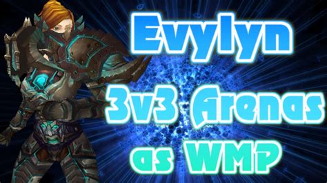 Evylyn V Arena S As Wmp Time To Tear It Up Wow Mop