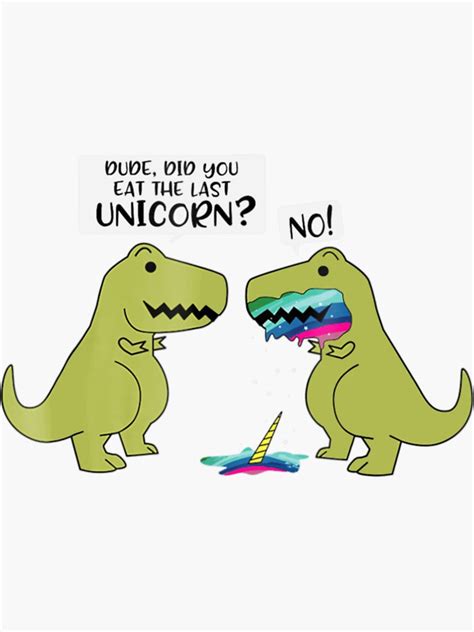 Funny Did You Eat The Last Unicorn Dinosaur Sticker For Sale By