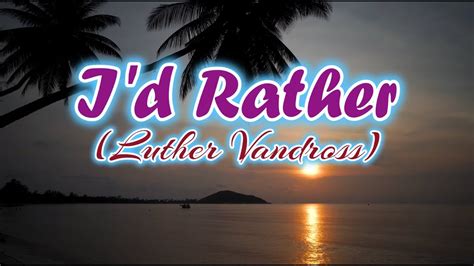 I D Rather Hd Lyrics Luther Vandross Music Video