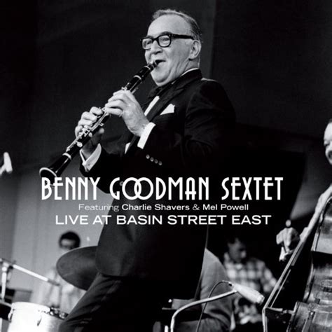 Benny Goodman Sextet Live At Basin Street East Feat Charlie Shavers And Mel Powell By Benny