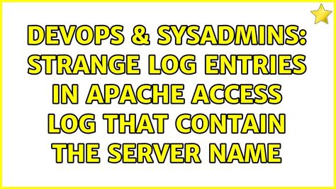 Devops Sysadmins Strange Log Entries In Apache Access Log That