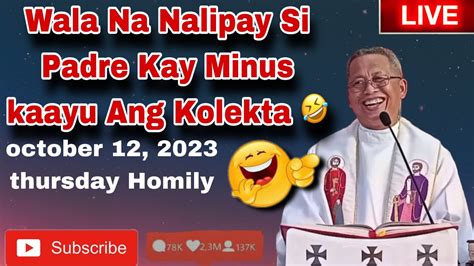 October 12 2023 Wala Na Nalipay Si Padre Kay Minus Kaayu Ang Kolekta