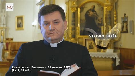 Komentarz do Ewangelii 21 grudnia 2021 Łk 1 39 45 Dom Józefa