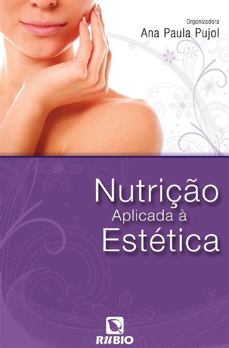 Nutrição Aplicada à Estética Ana Paula Pujol By Editora Rubio Issuu