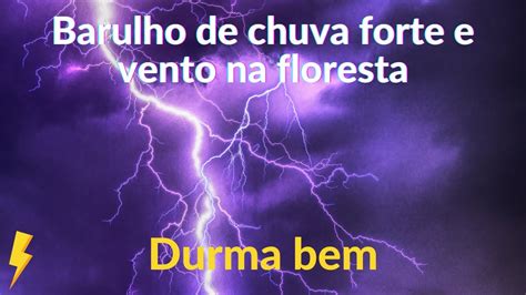 Barulho De Chuva Forte E Vento Na Floresta Para Dormir Bem A Noite Toda