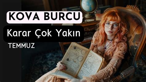 Kova Burcu Temmuz Karar Çok Yakın ve Net YouTube