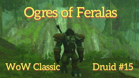 Wow Classic Druid Leveling Part 15 Ogres Of Feralas Part One Youtube