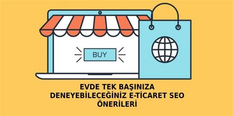 Evde Tek Ba N Za Deneyebilece Iniz E Ticaret Seo Nerileri