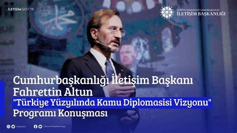 İletişim Başkanı Fahrettin Altun un Türkiye Yüzyılında Kamu