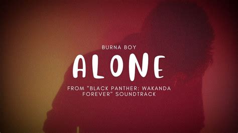 Alone Burna Boy Lyric Video From Black Panther Wakanda Forever