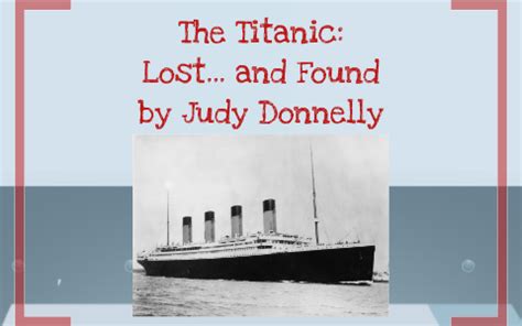 The Titanic Lost And Found By Judy Donnelly By Sandy Briscoe On Prezi