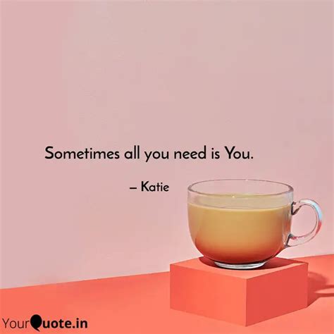 Sometimes all you need is... | Quotes & Writings by Kritika Mani Tripathi | YourQuote