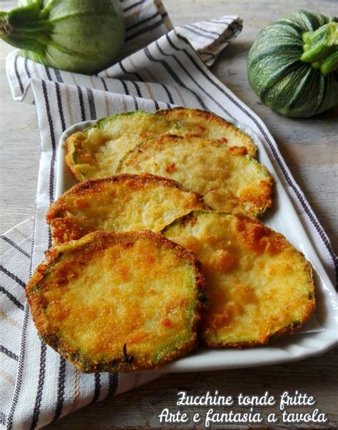 Zucchine Tonde Fritte Contorno Stuzzicante Arte E Fantasia A Tavola