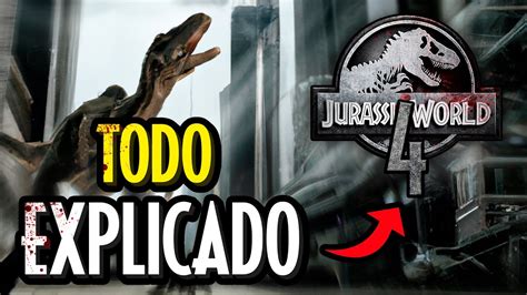 😱todo Sobre Jurassic World 4 Nueva Información Youtube