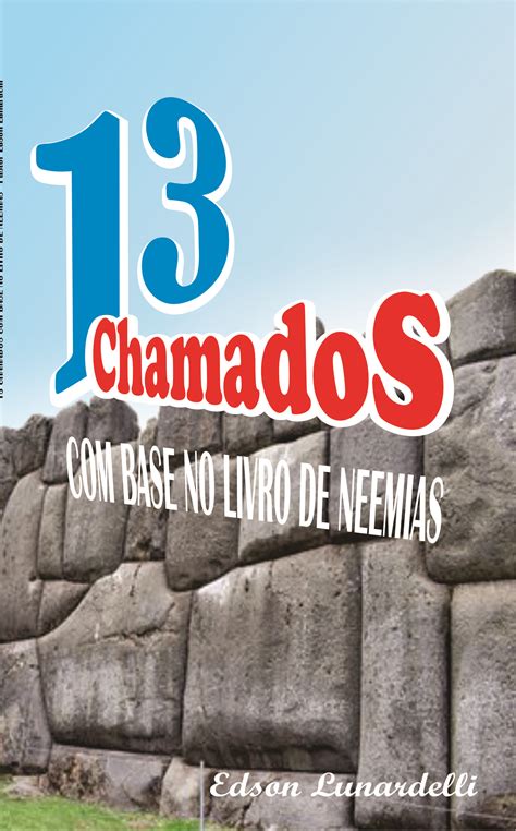 13 Chamados Base No Livro De Neemias EDSON LUNARDELLI Hotmart