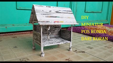 Diy Cara Membuat Miniatur Pos Ronda Pos Kamling Dari Koran