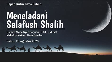 Meneladani Salafush Shalih Ustadz Ahmadiyah Saputra S Pd I M Pd I