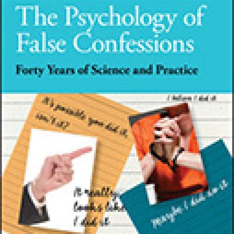 The Psychology Of False Confessions Forty Years Of Science And