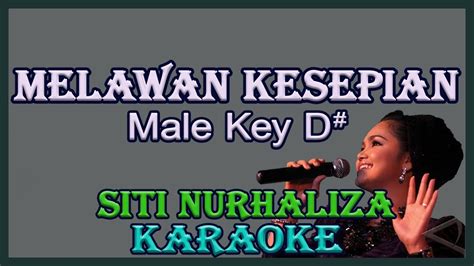 Melawan Kesepian Karaoke Siti Nurhaliza Nada Pria Cowok Male Key