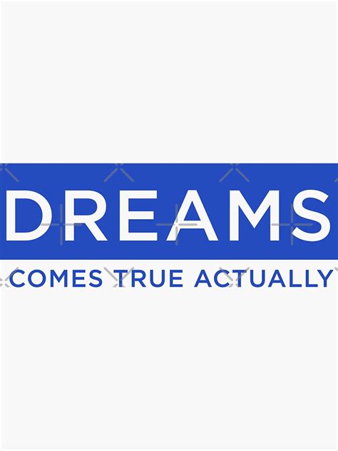 Dreams Comes True Actually Sticker For Sale By Garmsfit Redbubble