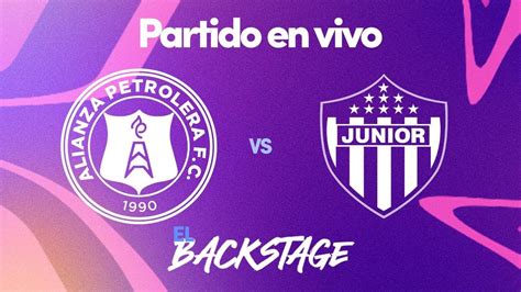 Alianza Petrolera Vs Junior En Vivo Liga Betplay Fecha