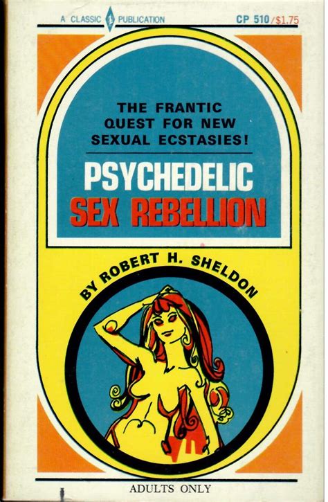 Psychedelic Sex Rebellion Sheldon Robert H Books