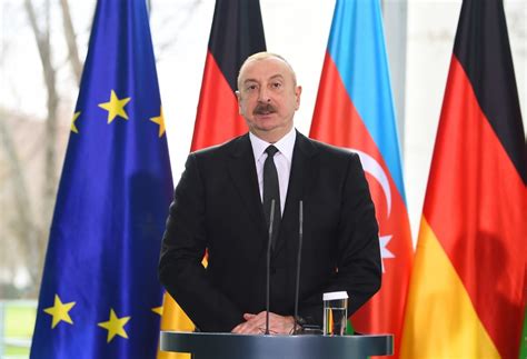 President Ilham Aliyev Relations Between Germany And Azerbaijan Are At