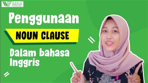 Pahami Bersama Pengertian Dan Contoh Penggunaan Noun Clause Yuk World English