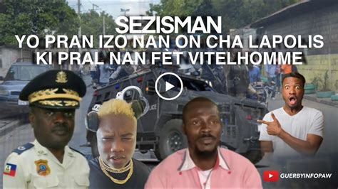 MEN SEZIMAN YO PRAN IZO NAN YON CHA LAPOLICE KI PRAL NAN FÈT VITELOM