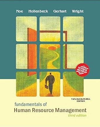 Fundamentals Of Human Resource Management Rd Ed Raymond A Noe