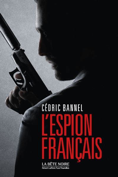 L Espion français broché Cédric Bannel Achat Livre ou ebook fnac