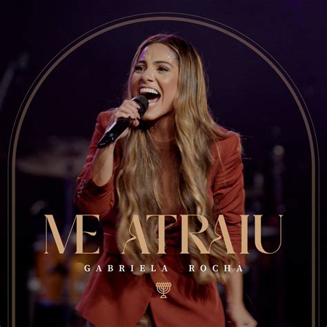 Me Atraiu Ao Vivo Single By Gabriela Rocha On Apple Music