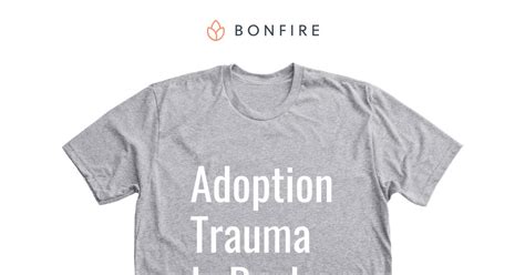 Adoption Trauma Is Real Bonfire