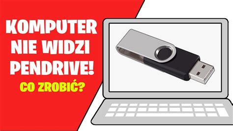 Komputer Nie Widzi Pendrive Lub Dysku Brak No Nika Komputer Nie